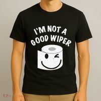 Funny Embarrassing IM Not A Good Wiper Humor T-Shirt thumb 3