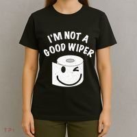 Funny Embarrassing IM Not A Good Wiper Humor T-Shirt thumb 4