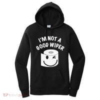 Funny Embarrassing IM Not A Good Wiper Humor Women's Hoodie thumb 0