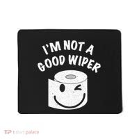Funny Embarrassing IM Not A Good Wiper Humor Mousepad thumb 0