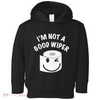 Funny Embarrassing IM Not A Good Wiper Humor Toddler Hoodie thumb 0