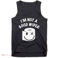 Funny Embarrassing IM Not A Good Wiper Humor Tank Top thumb 0