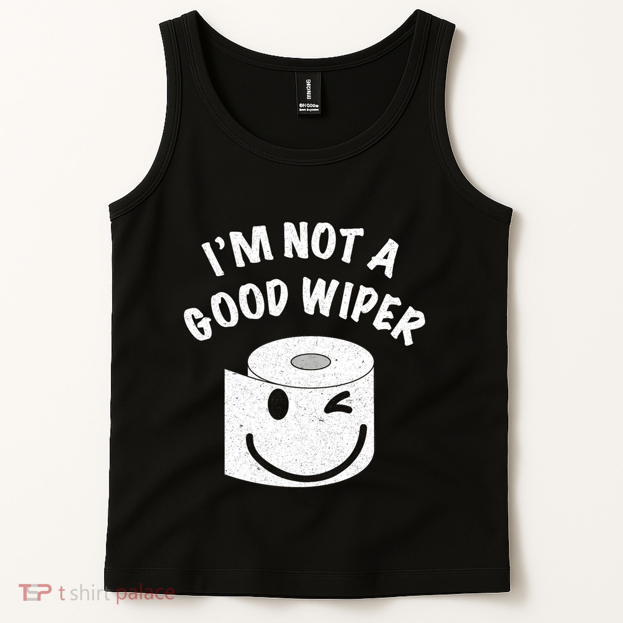 Funny Embarrassing IM Not A Good Wiper Humor Tank Top