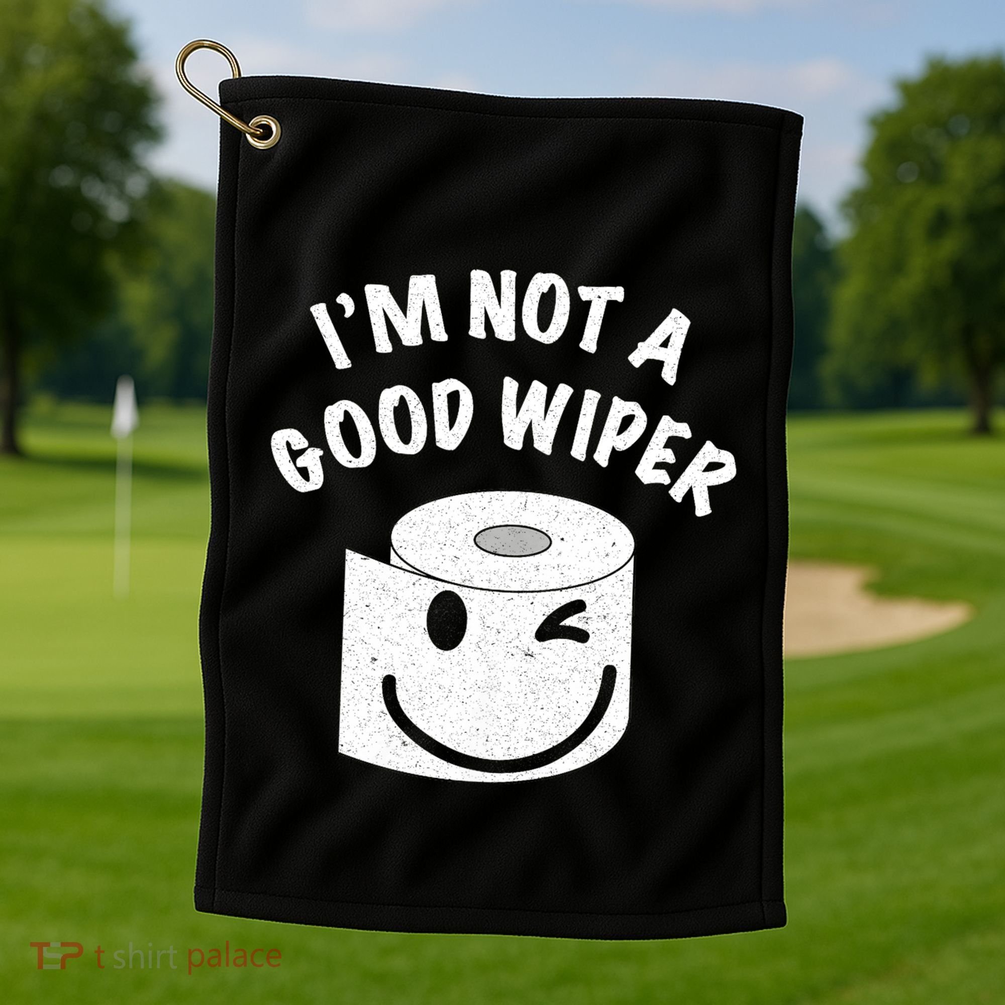 Funny Embarrassing IM Not A Good Wiper Humor Golf Towel