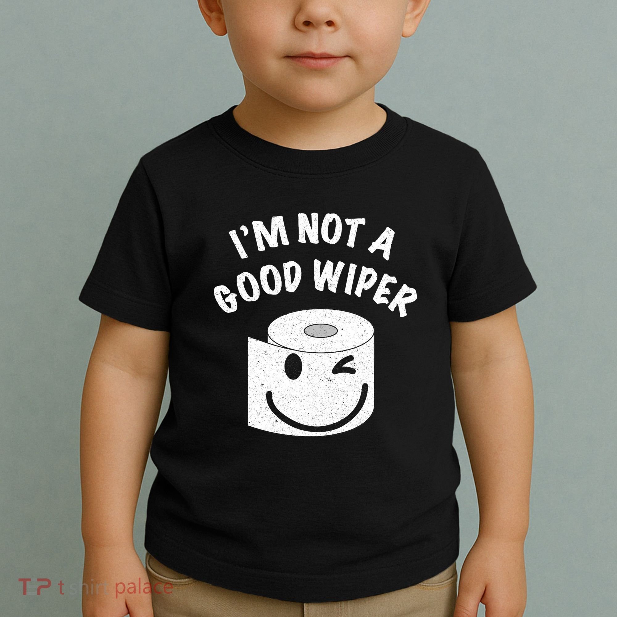 Funny Embarrassing IM Not A Good Wiper Humor Toddler T-Shirt
