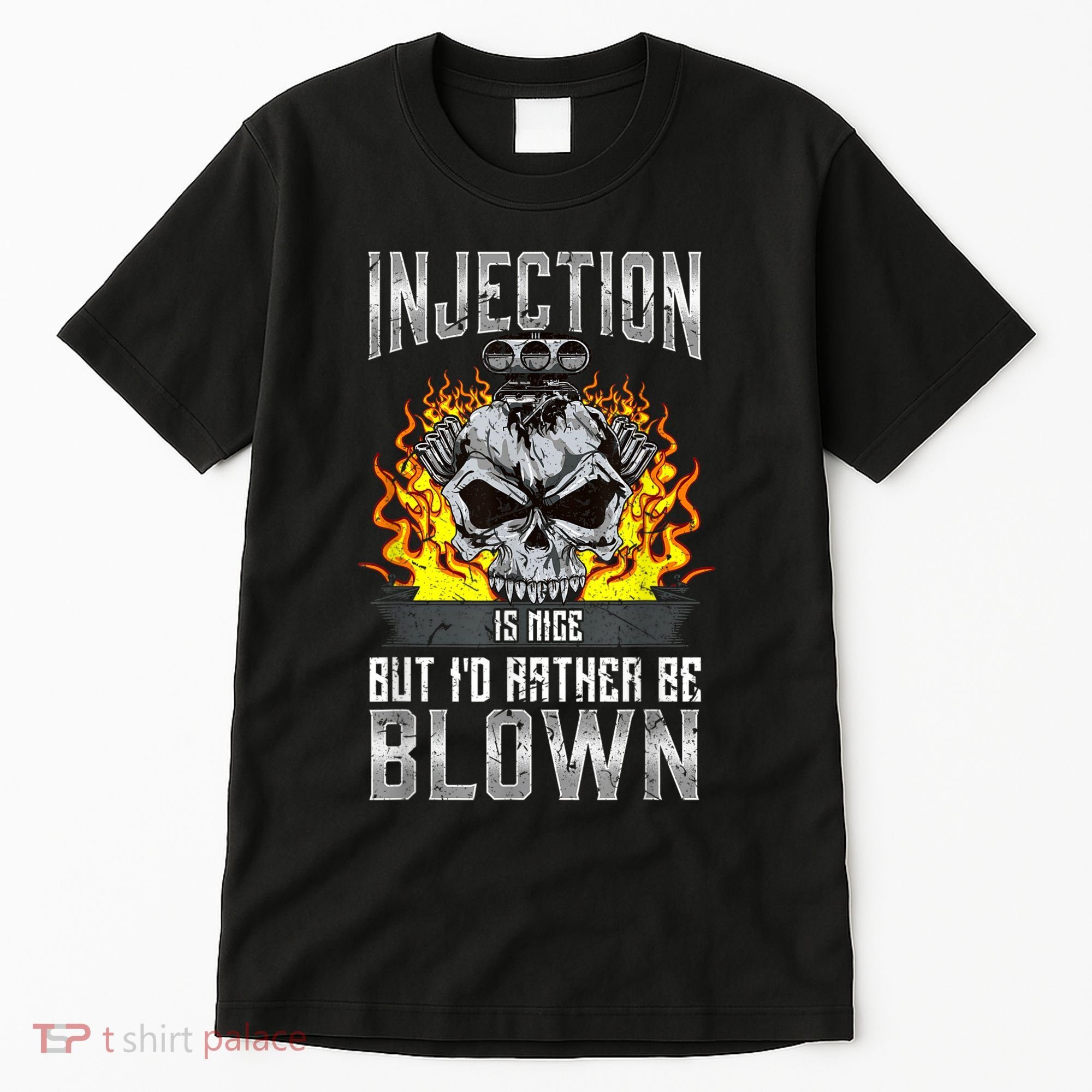 Fast Engines Injection Is Nice But I'd Rather Be Blown Gift Tall T-Shirt