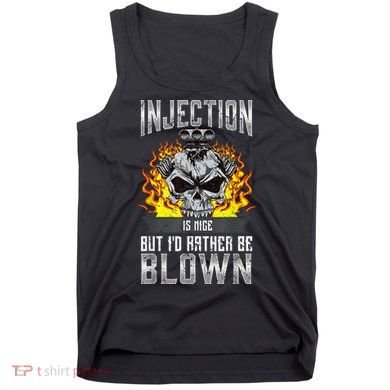 Fast Engines Injection Is Nice But I'd Rather Be Blown Gift Tank Top