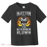 Fast Engines Injection Is Nice But I'd Rather Be Blown Gift Toddler T-Shirt thumb 0