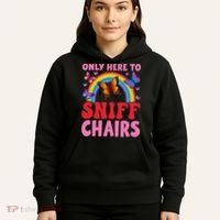 Funny Embarrassing Inappropriate Only Here To Sniff Chair Hoodie thumb 5