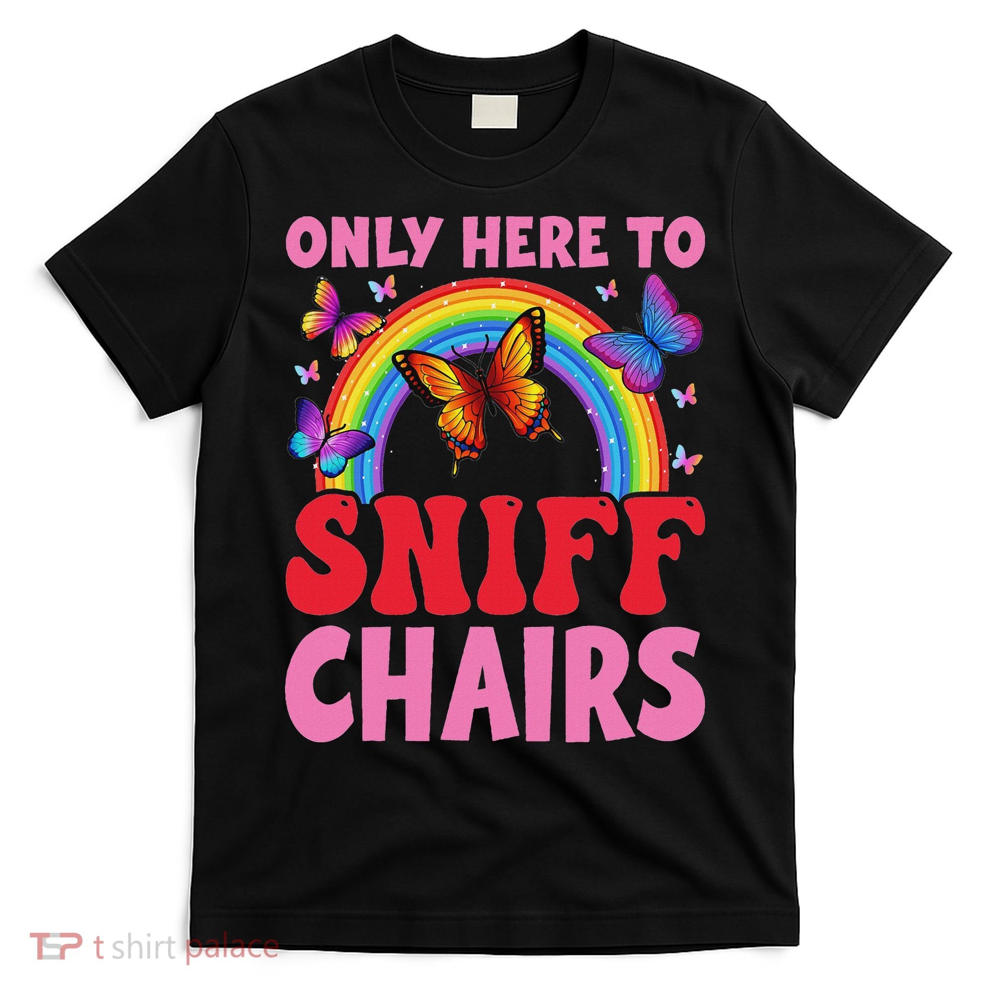Funny Embarrassing Inappropriate Only Here To Sniff Chair T-Shirt