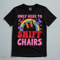 Funny Embarrassing Inappropriate Only Here To Sniff Chair T-Shirt thumb 5