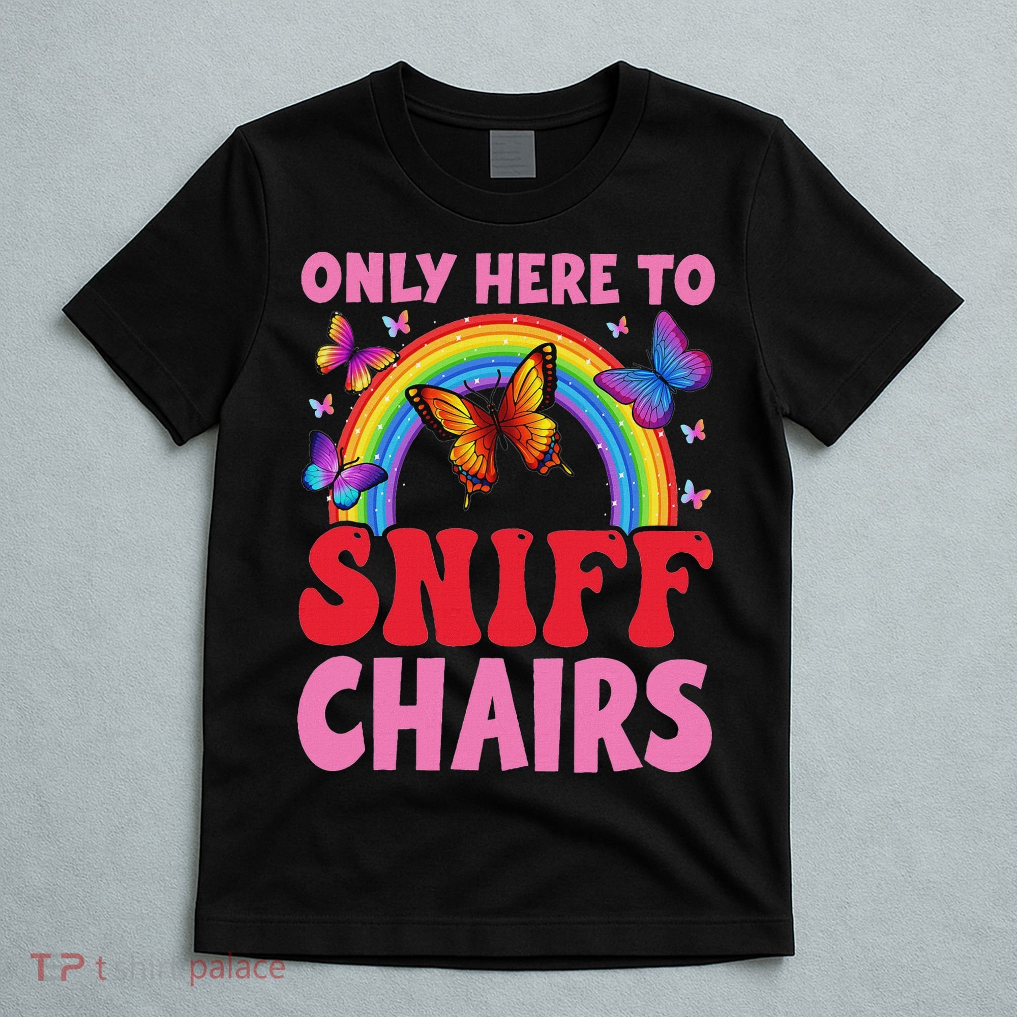 Funny Embarrassing Inappropriate Only Here To Sniff Chair T-Shirt