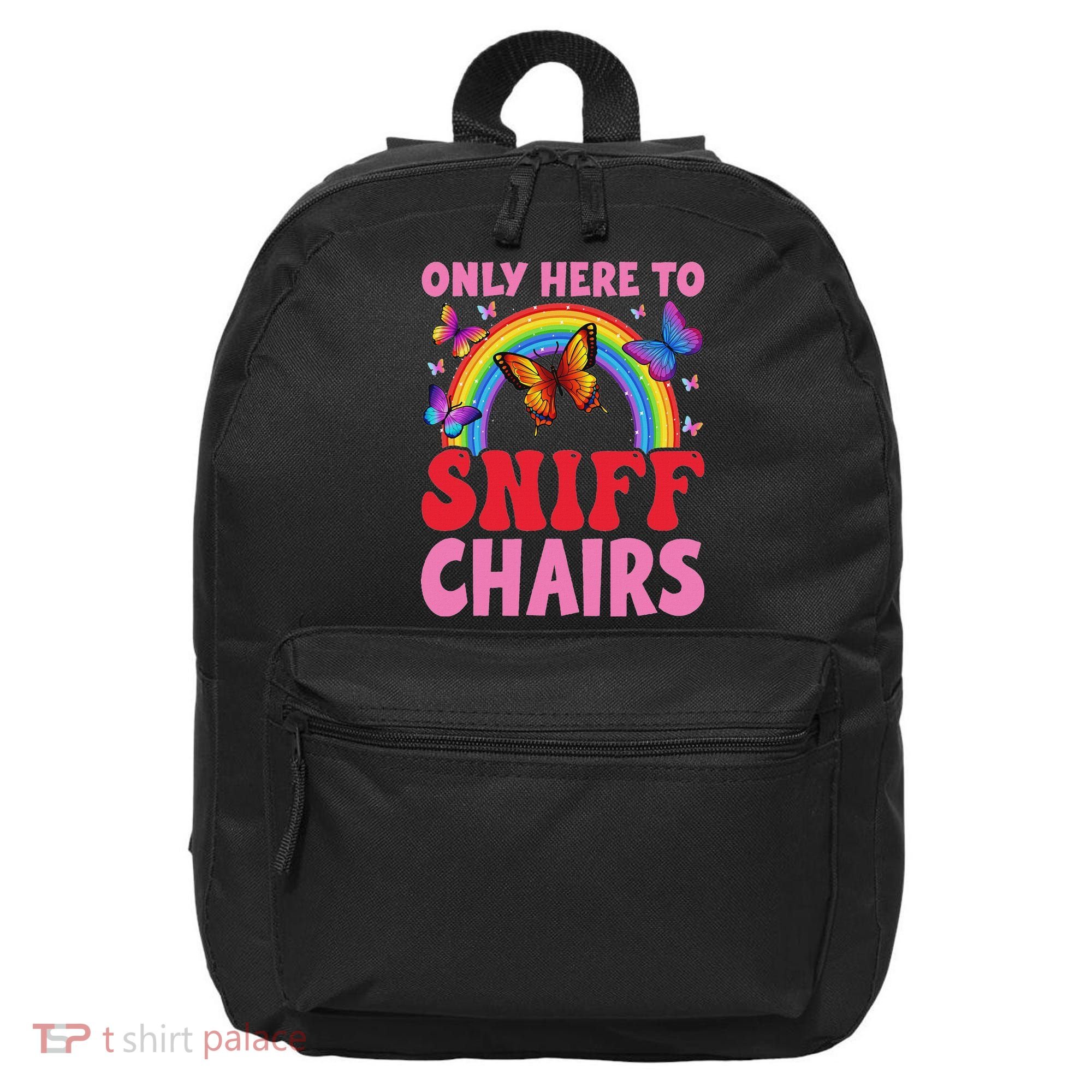 Funny Embarrassing Inappropriate Only Here To Sniff Chair 16 in Basic Backpack