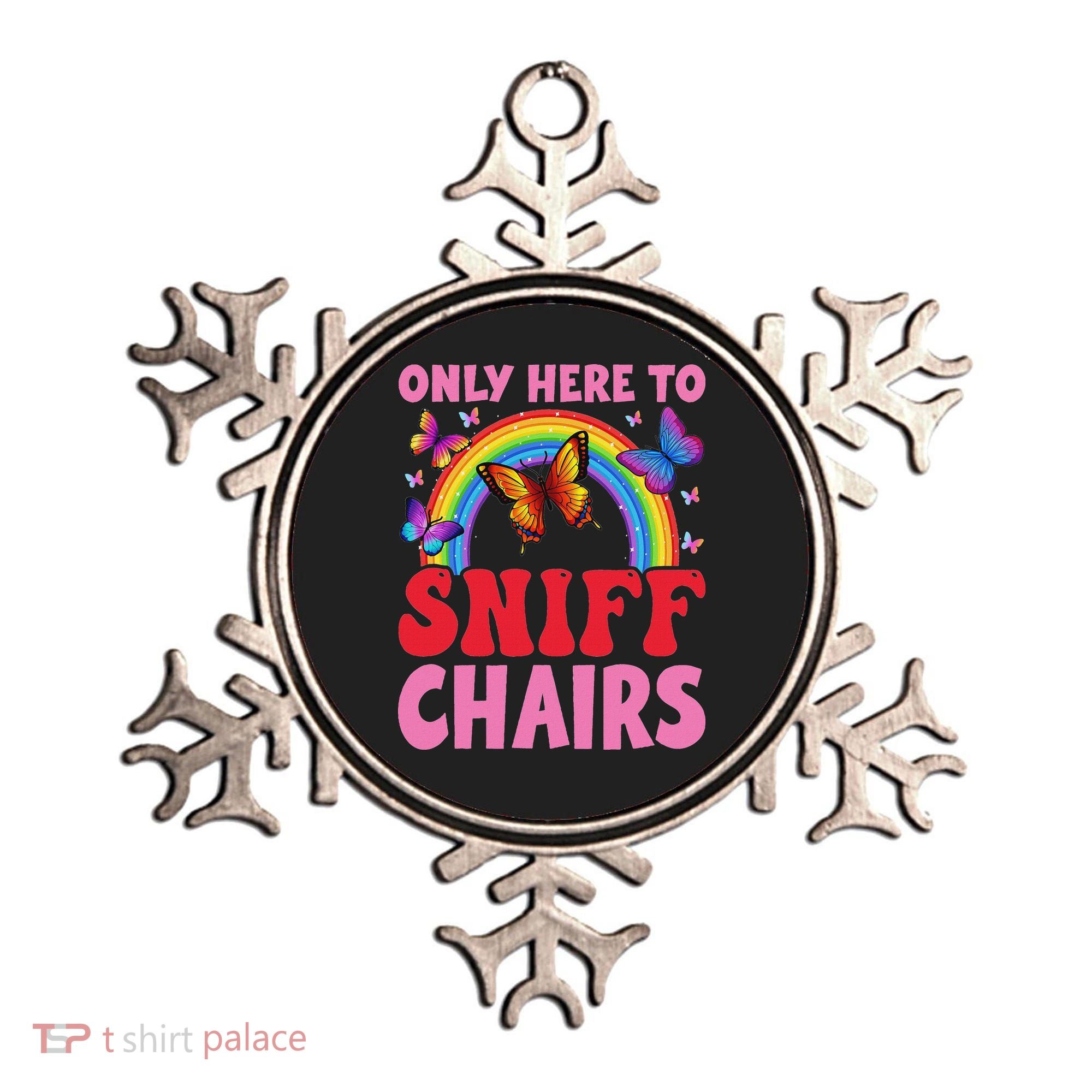 Funny Embarrassing Inappropriate Only Here To Sniff Chair Ornament