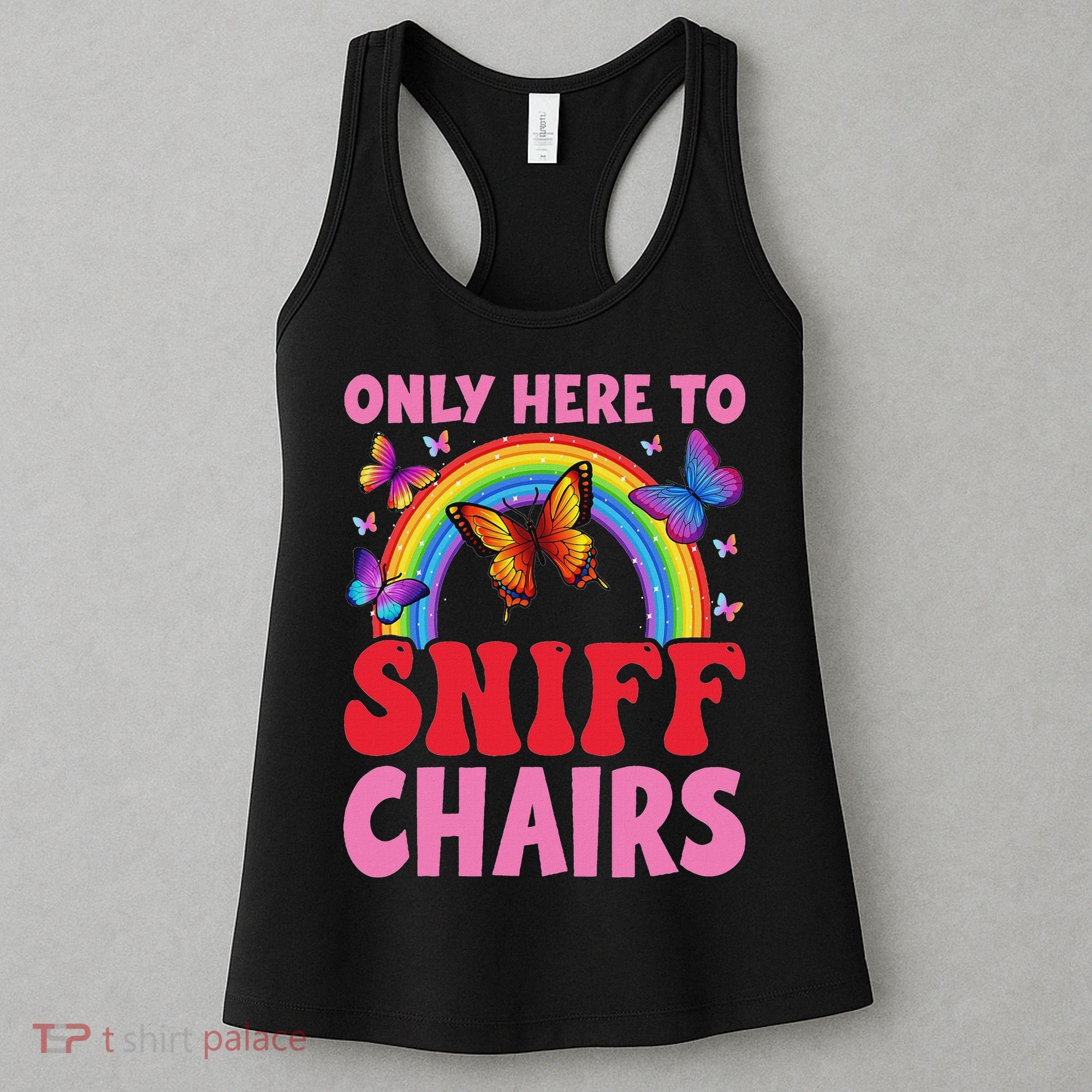 Funny Embarrassing Inappropriate Only Here To Sniff Chair Women's Tank Top