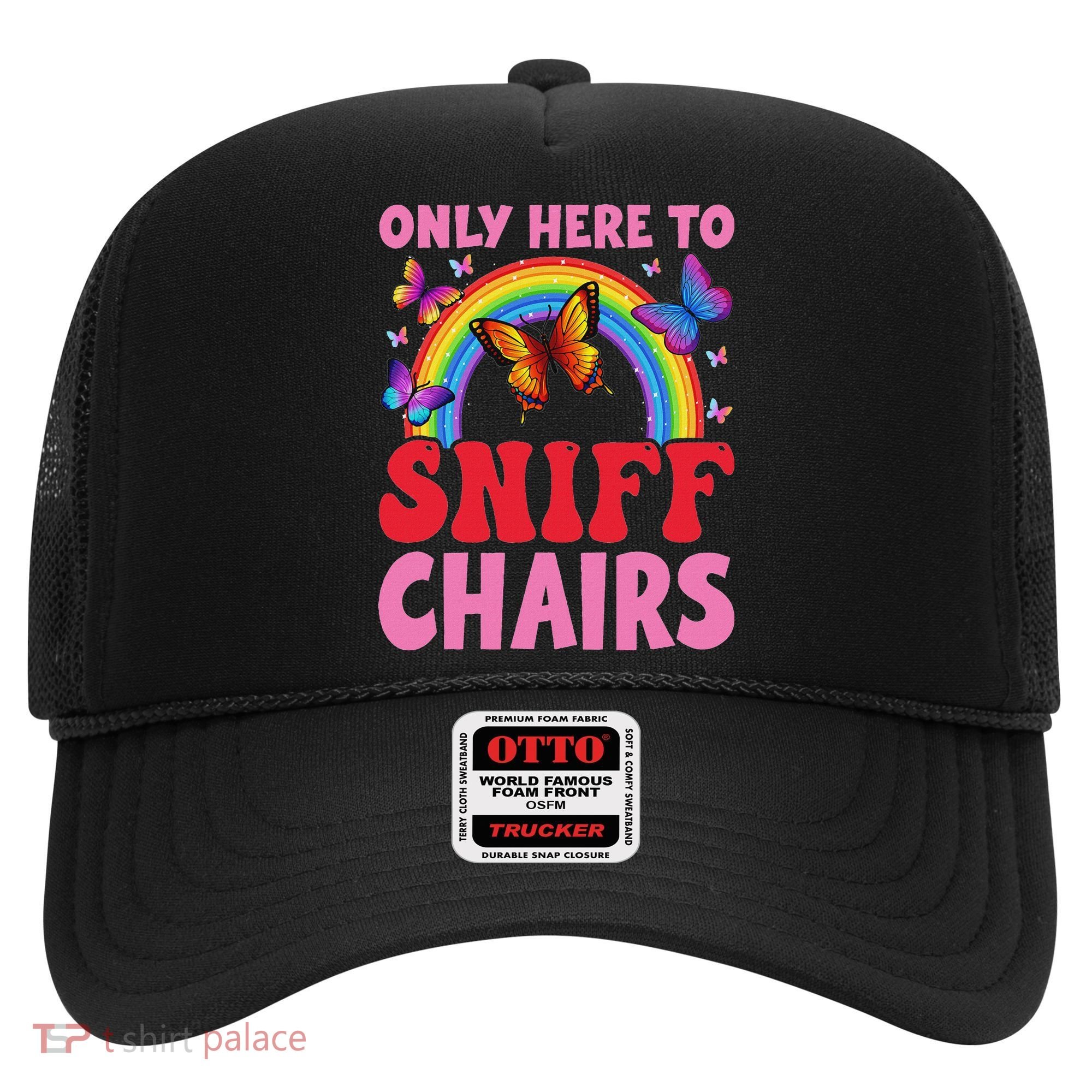 Funny Embarrassing Inappropriate Only Here To Sniff Chair Hat