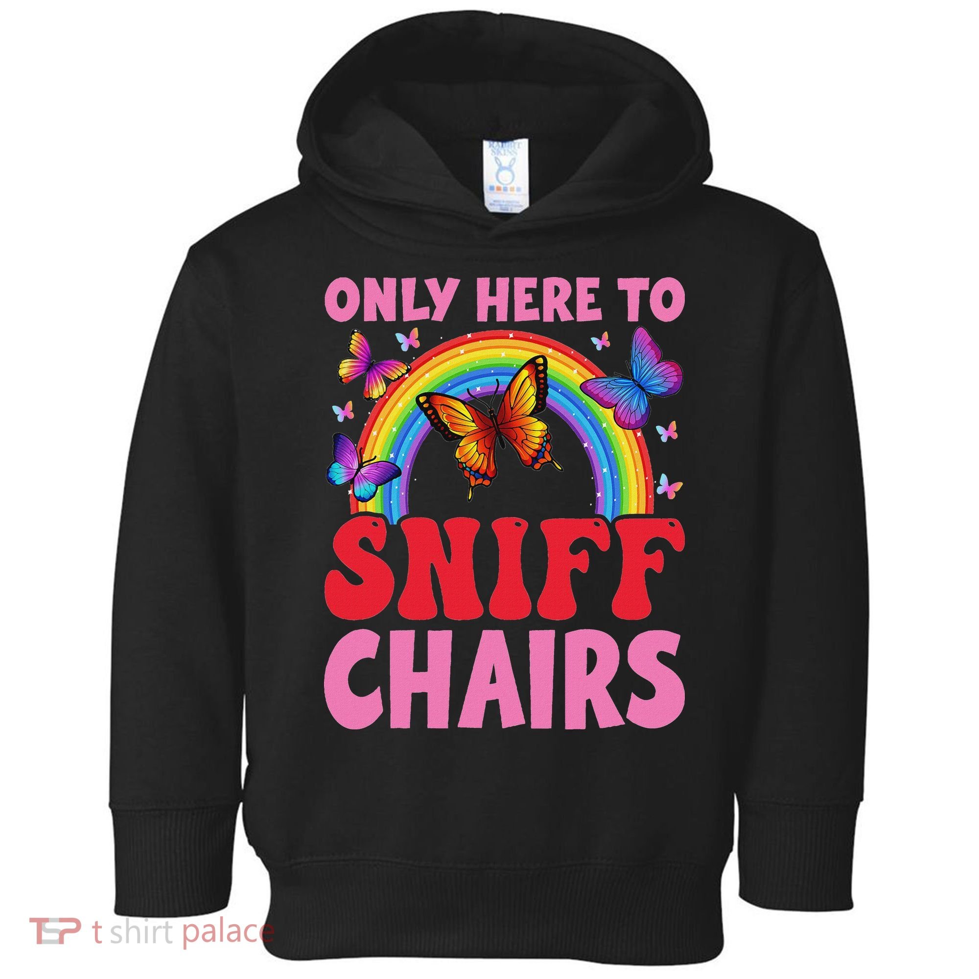 Funny Embarrassing Inappropriate Only Here To Sniff Chair Toddler Hoodie