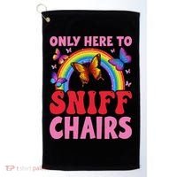 Funny Embarrassing Inappropriate Only Here To Sniff Chair Golf Towel thumb 0