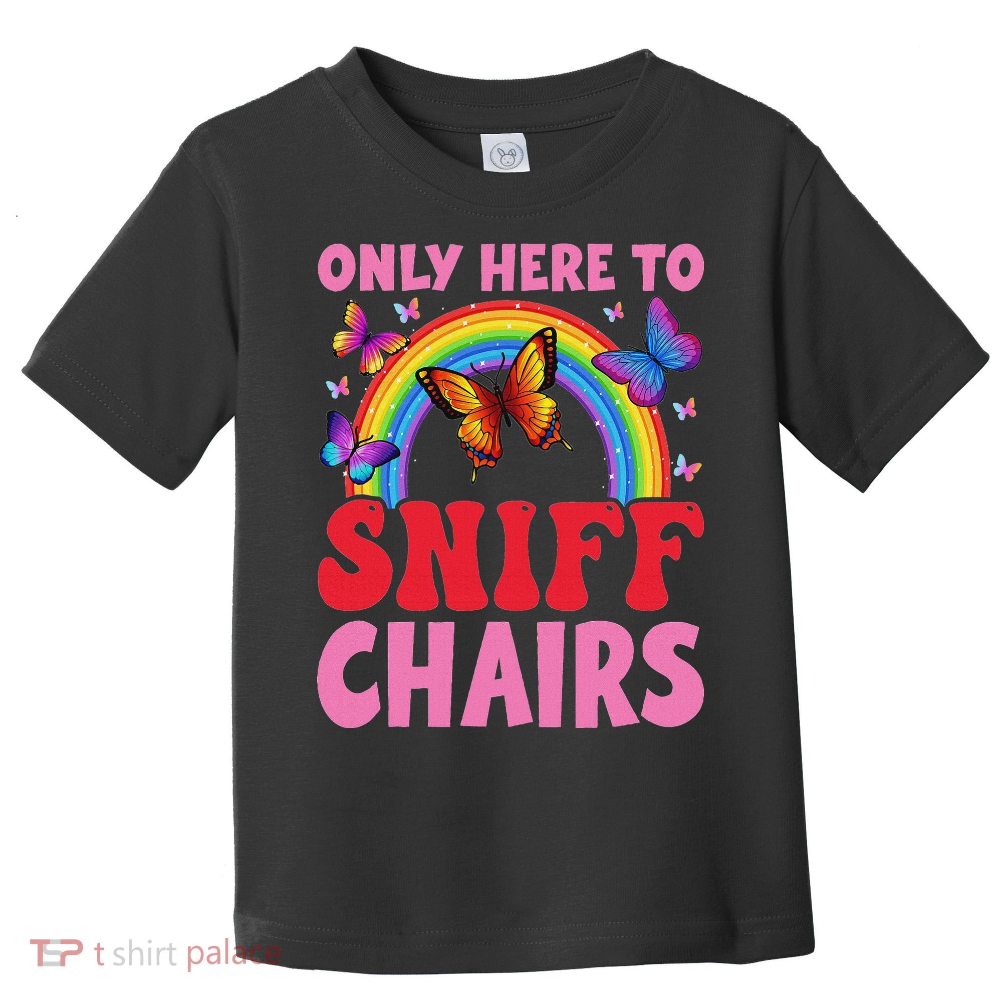 Funny Embarrassing Inappropriate Only Here To Sniff Chair Toddler T-Shirt