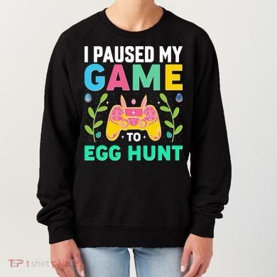 Funny Easter I Pause My Game To Egg Hunt Women's Sweatshirt