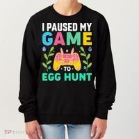 Funny Easter I Pause My Game To Egg Hunt Women's Sweatshirt thumb 0