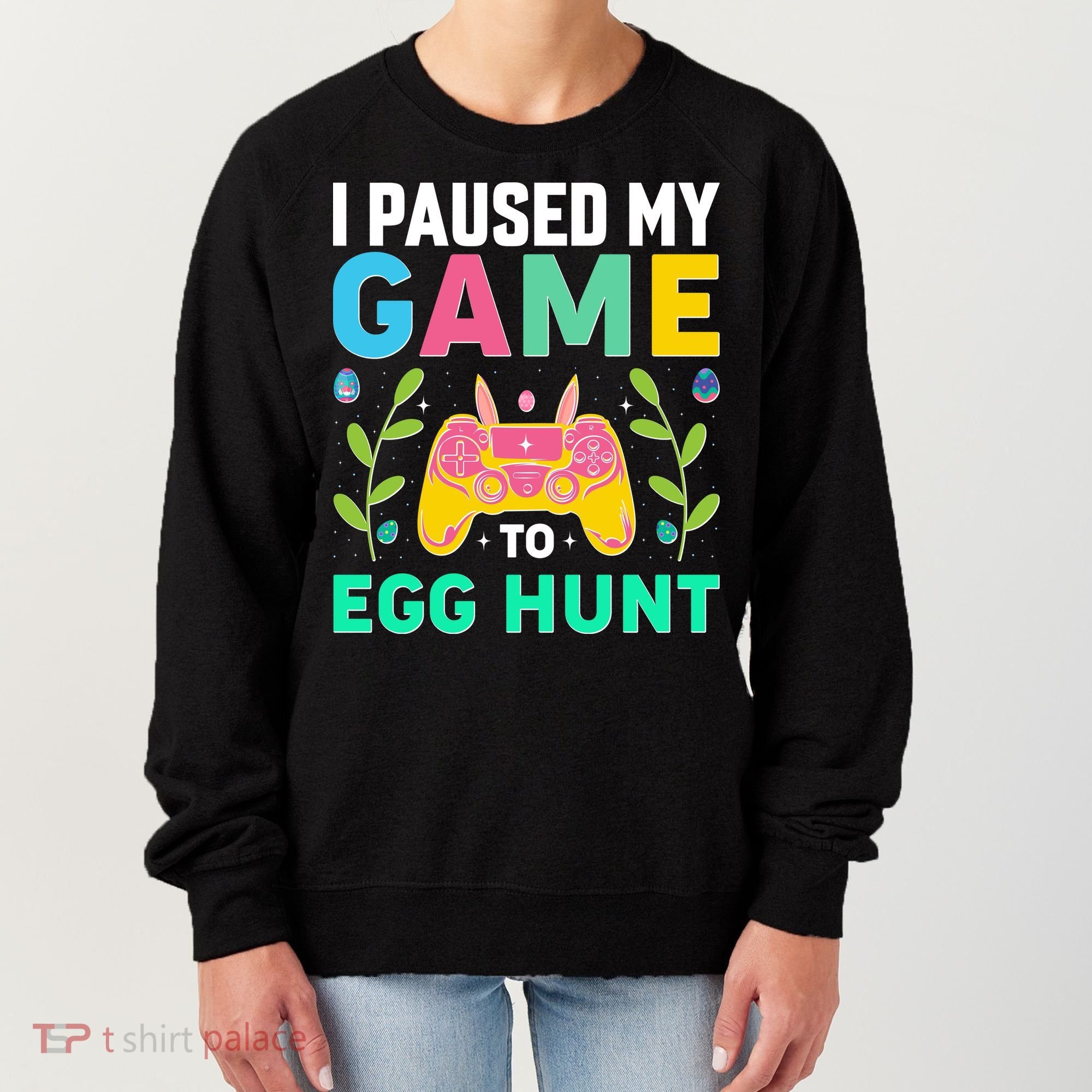 Funny Easter I Pause My Game To Egg Hunt Women's Sweatshirt