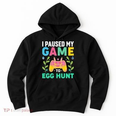 Funny Easter I Pause My Game To Egg Hunt Hoodie