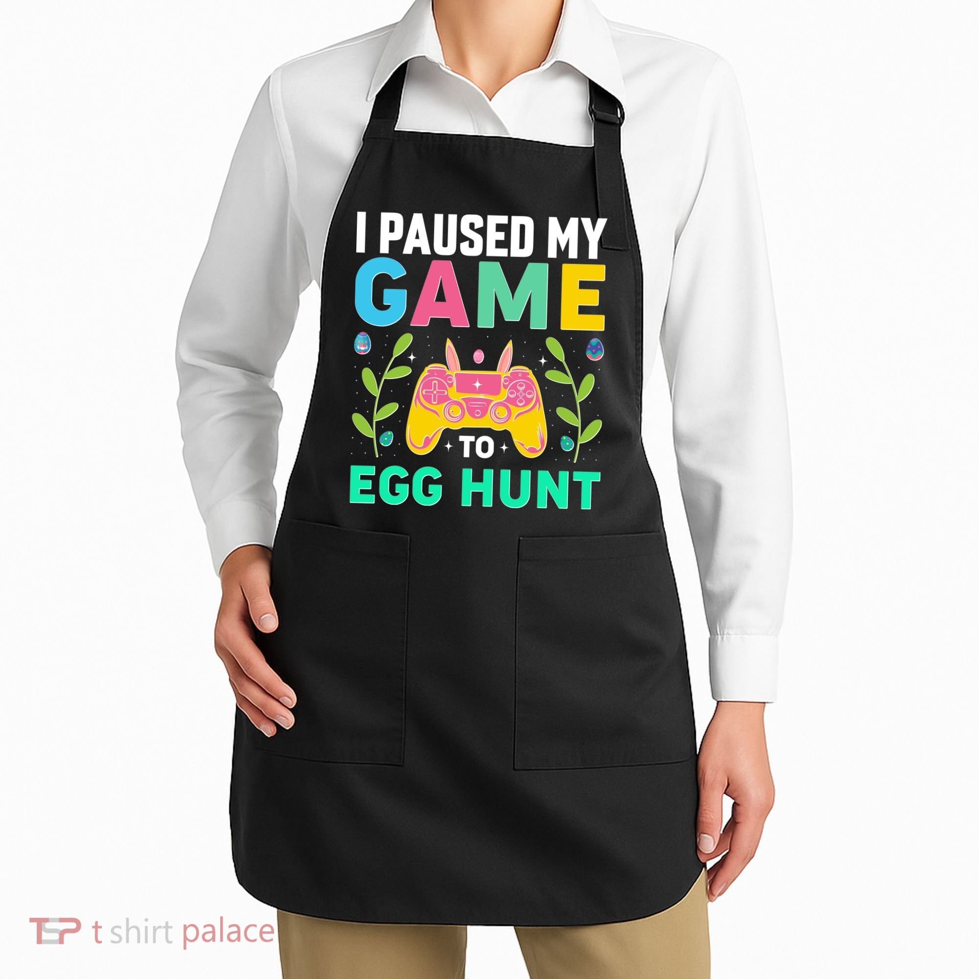 Funny Easter I Pause My Game To Egg Hunt Apron