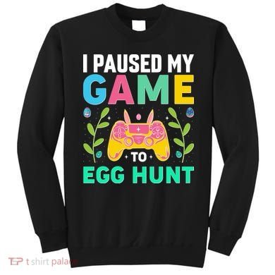 Funny Easter I Pause My Game To Egg Hunt Sweatshirt