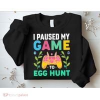 Funny Easter I Pause My Game To Egg Hunt Sweatshirt thumb 2
