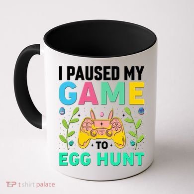 Funny Easter I Pause My Game To Egg Hunt Coffee Mug