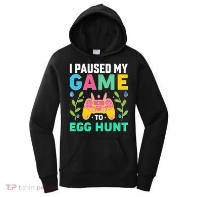 Funny Easter I Pause My Game To Egg Hunt Women's Hoodie