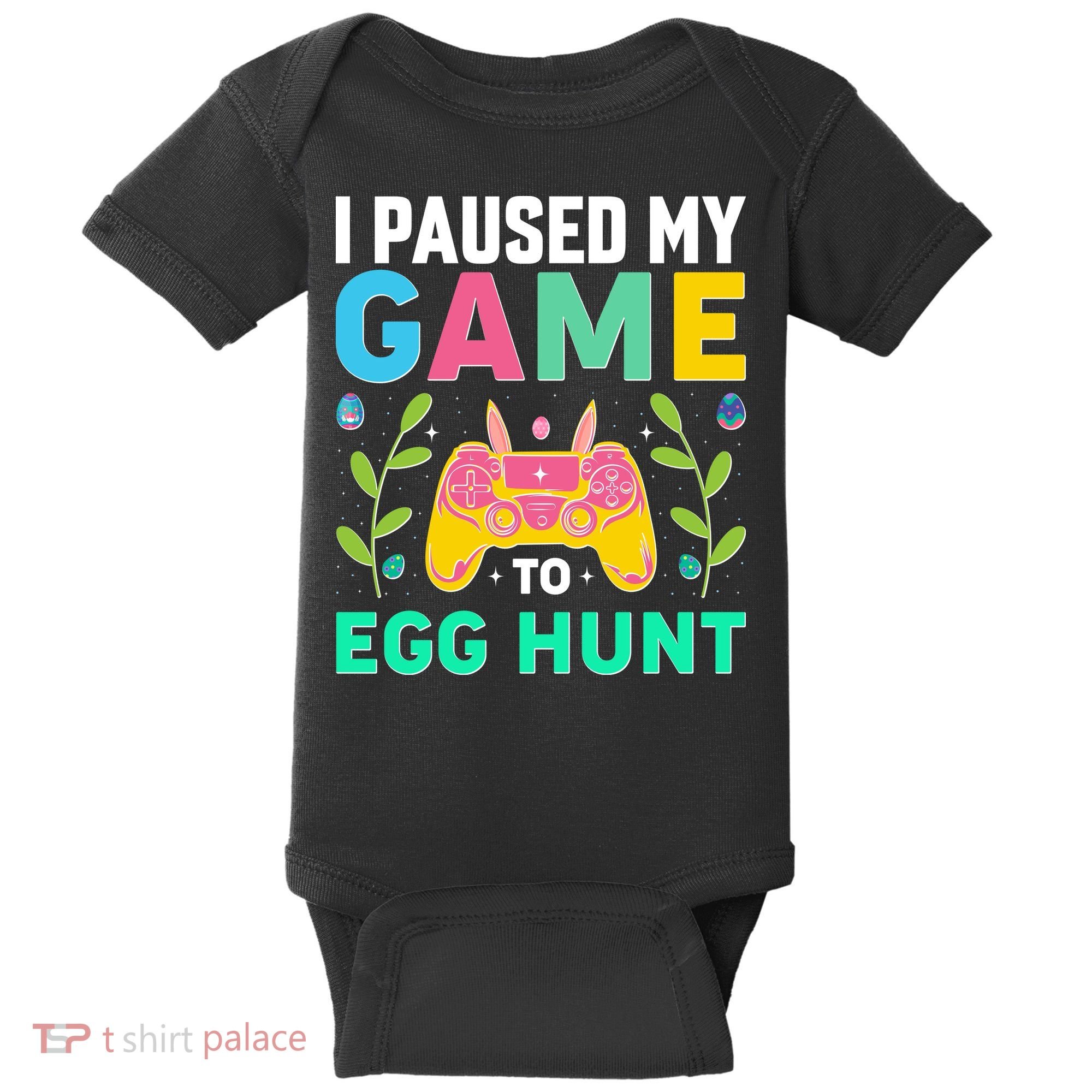 Funny Easter I Pause My Game To Egg Hunt Baby Bodysuit