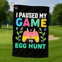 Funny Easter I Pause My Game To Egg Hunt Golf Towel thumb 1