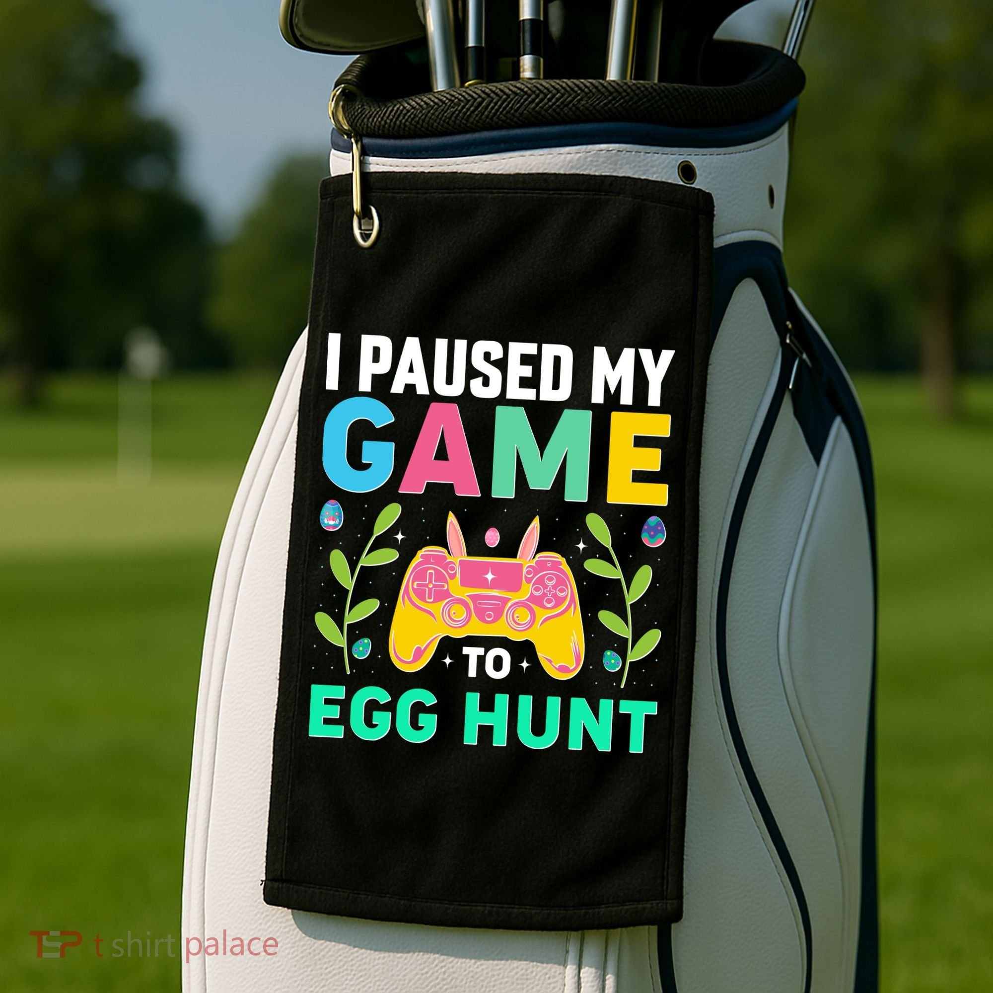 Funny Easter I Pause My Game To Egg Hunt Golf Towel