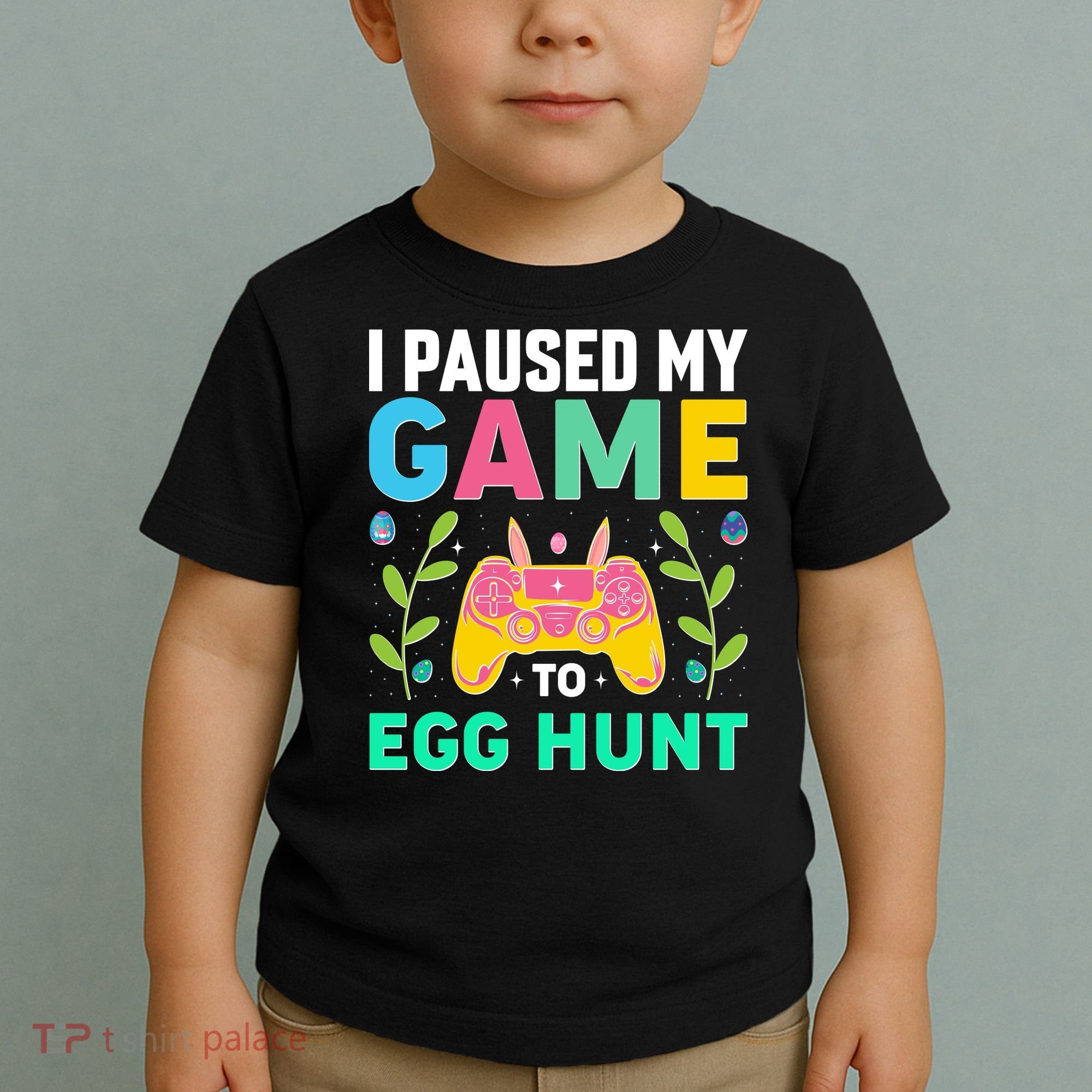 Funny Easter I Pause My Game To Egg Hunt Toddler T-Shirt