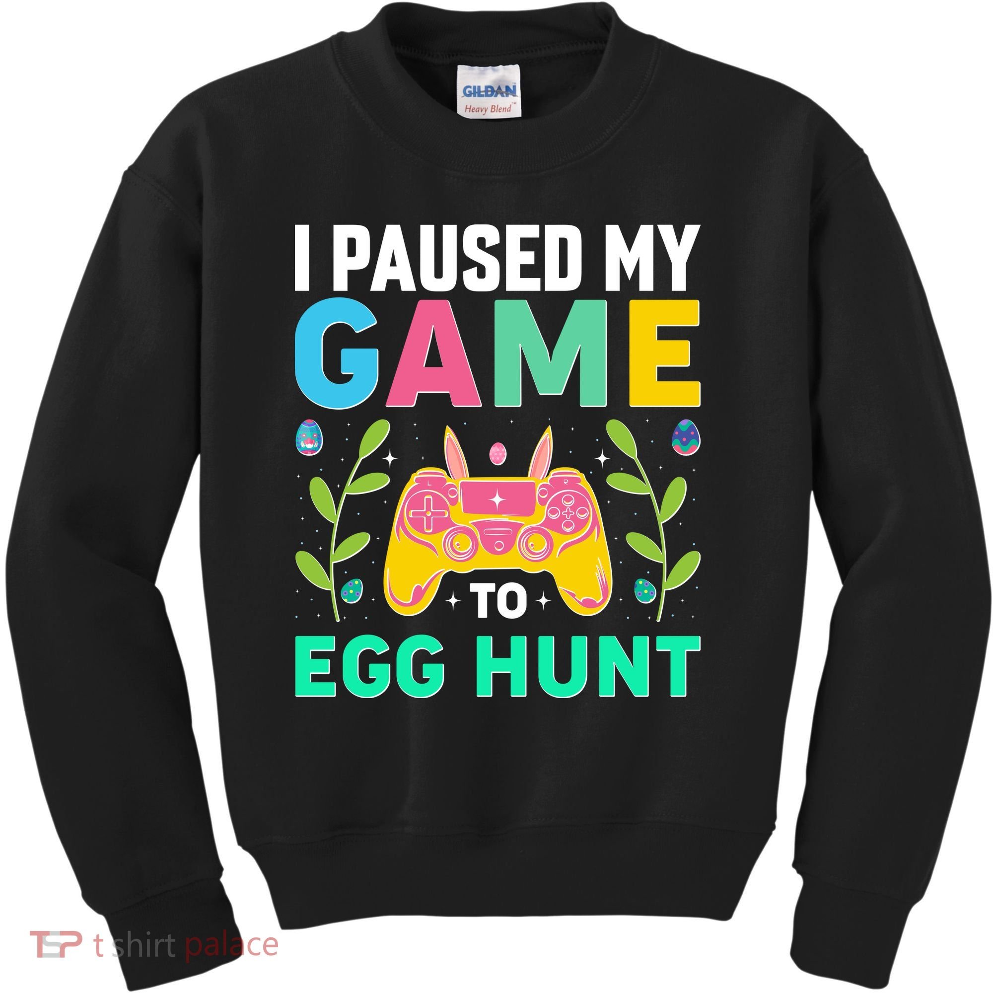 Funny Easter I Pause My Game To Egg Hunt Kids Sweatshirt