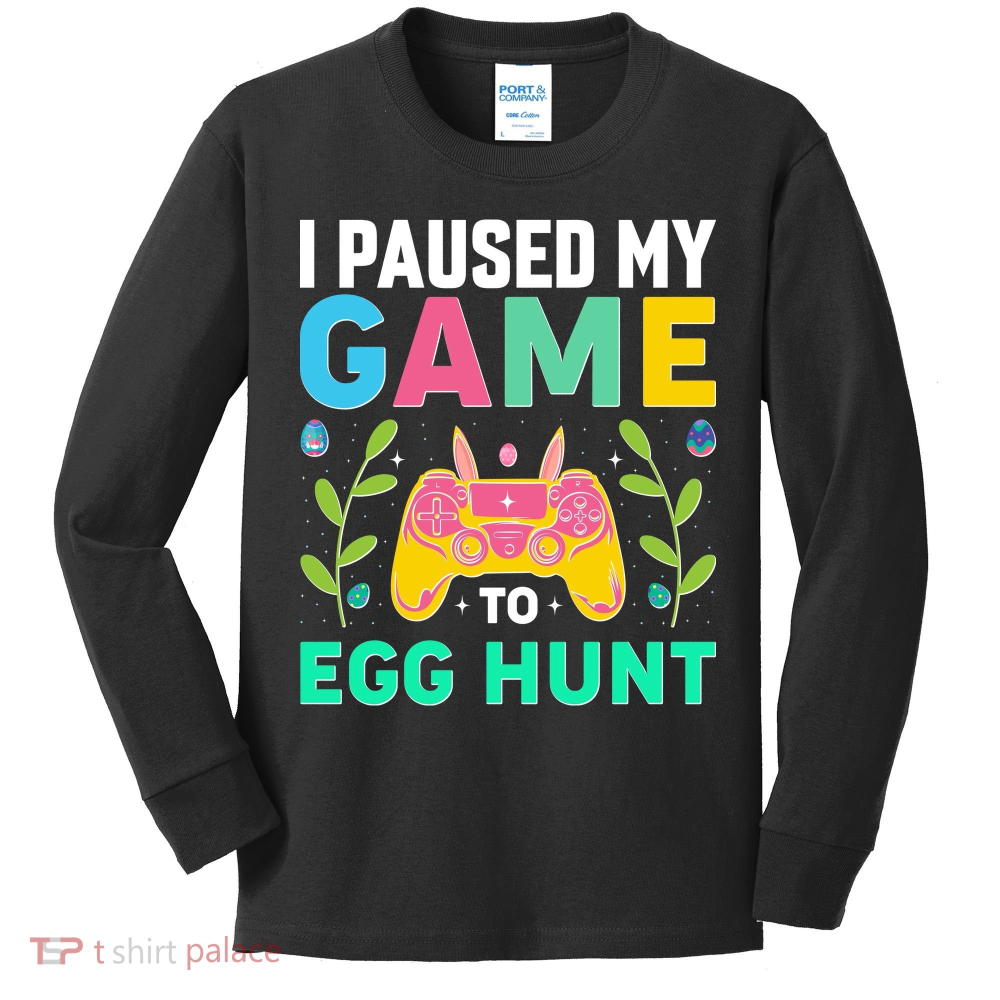 Funny Easter I Pause My Game To Egg Hunt Kids Long Sleeve Shirt