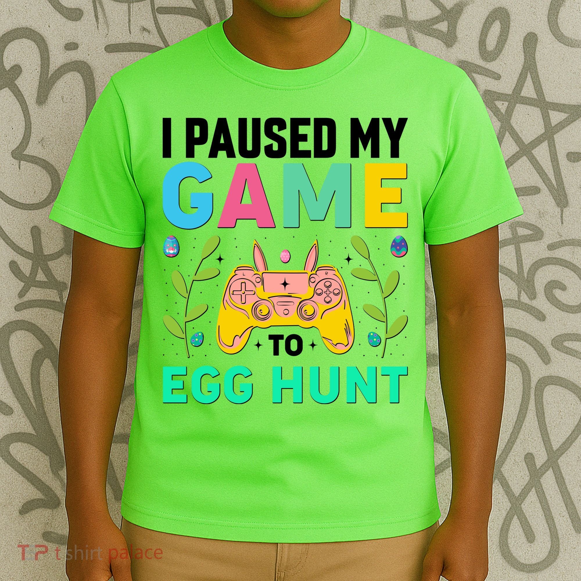 Funny Easter I Pause My Game To Egg Hunt T-Shirt