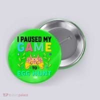 Funny Easter I Pause My Game To Egg Hunt Button thumb 0