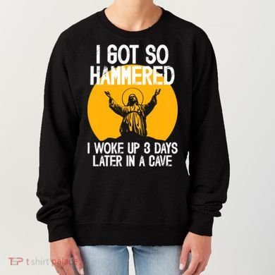 Funny Easter Jesus Got Hammered Resurrection  Women's Sweatshirt