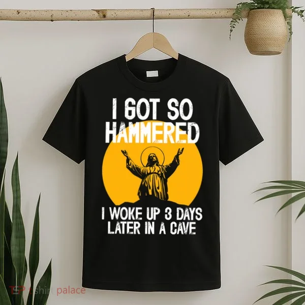 Funny Easter Jesus Got Hammered Resurrection  T-Shirt