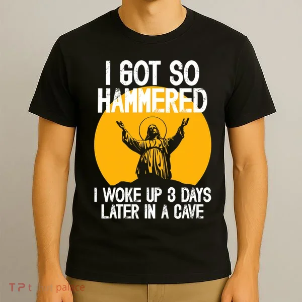 Funny Easter Jesus Got Hammered Resurrection  T-Shirt