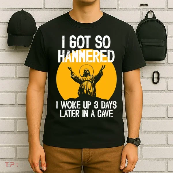 Funny Easter Jesus Got Hammered Resurrection  T-Shirt
