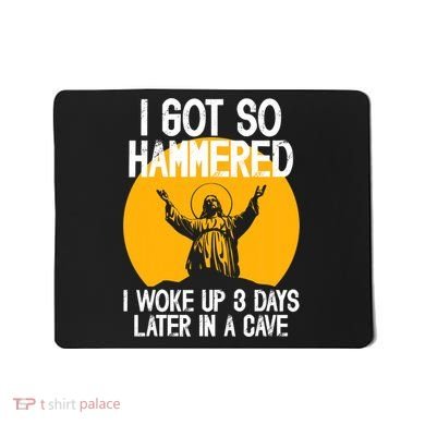 Funny Easter Jesus Got Hammered Resurrection  Mousepad