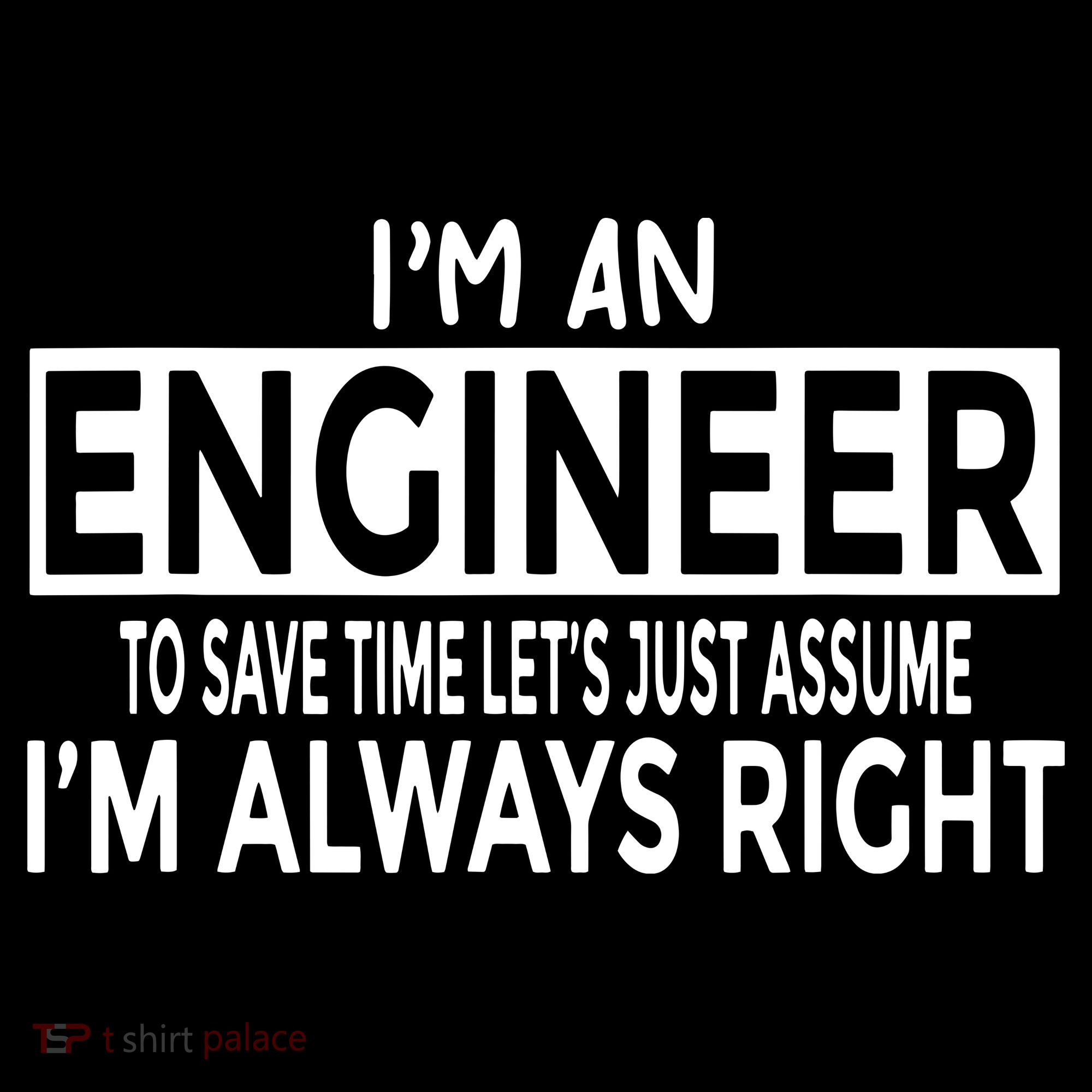Funny Engineer Just Assume Im Always Right Backpack