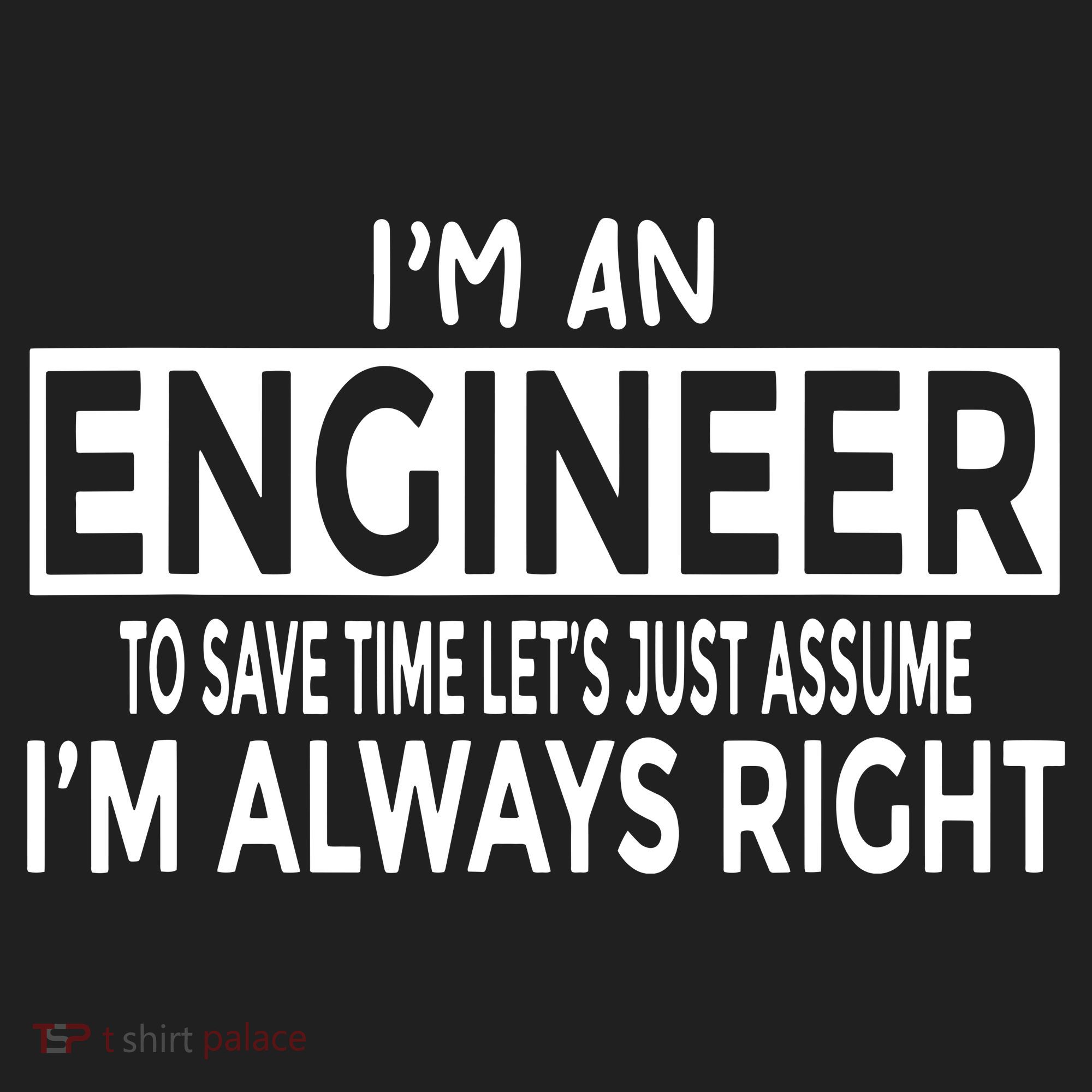 Funny Engineer Just Assume Im Always Right Tumbler