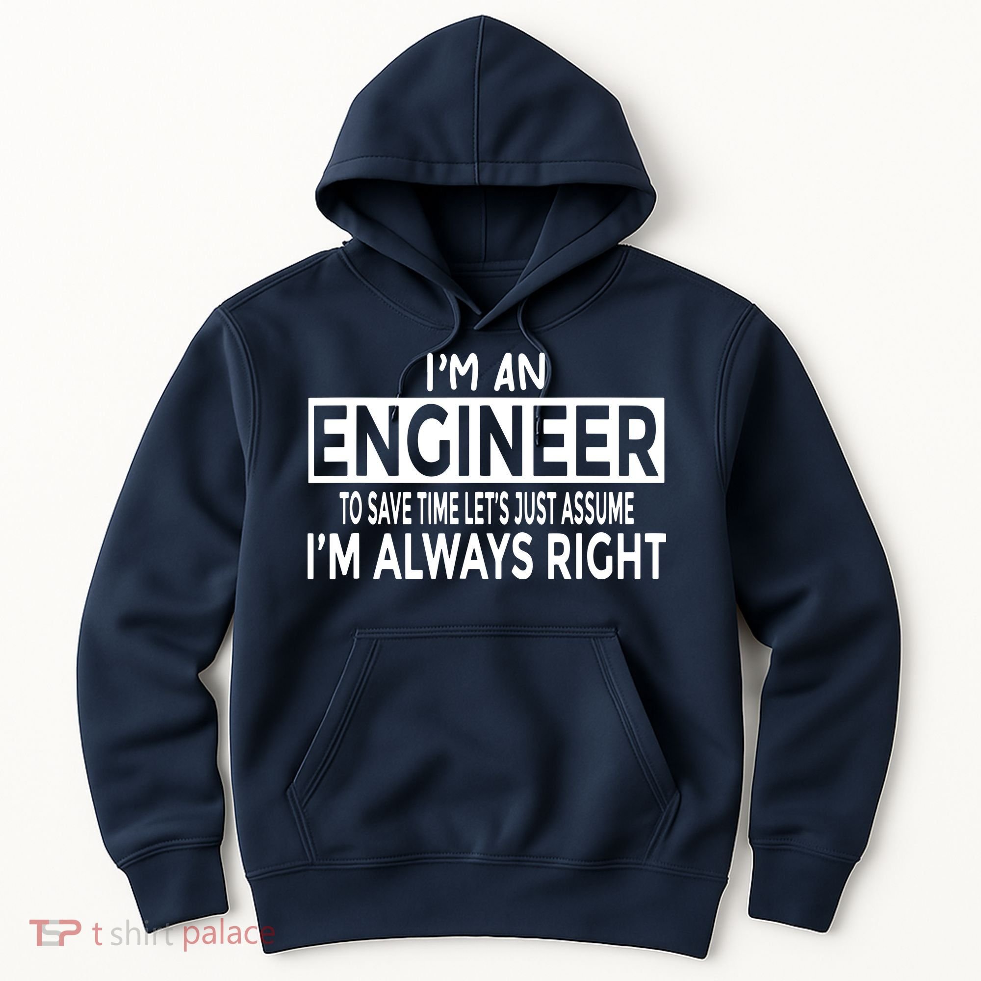 Funny Engineer Just Assume Im Always Right Hoodie