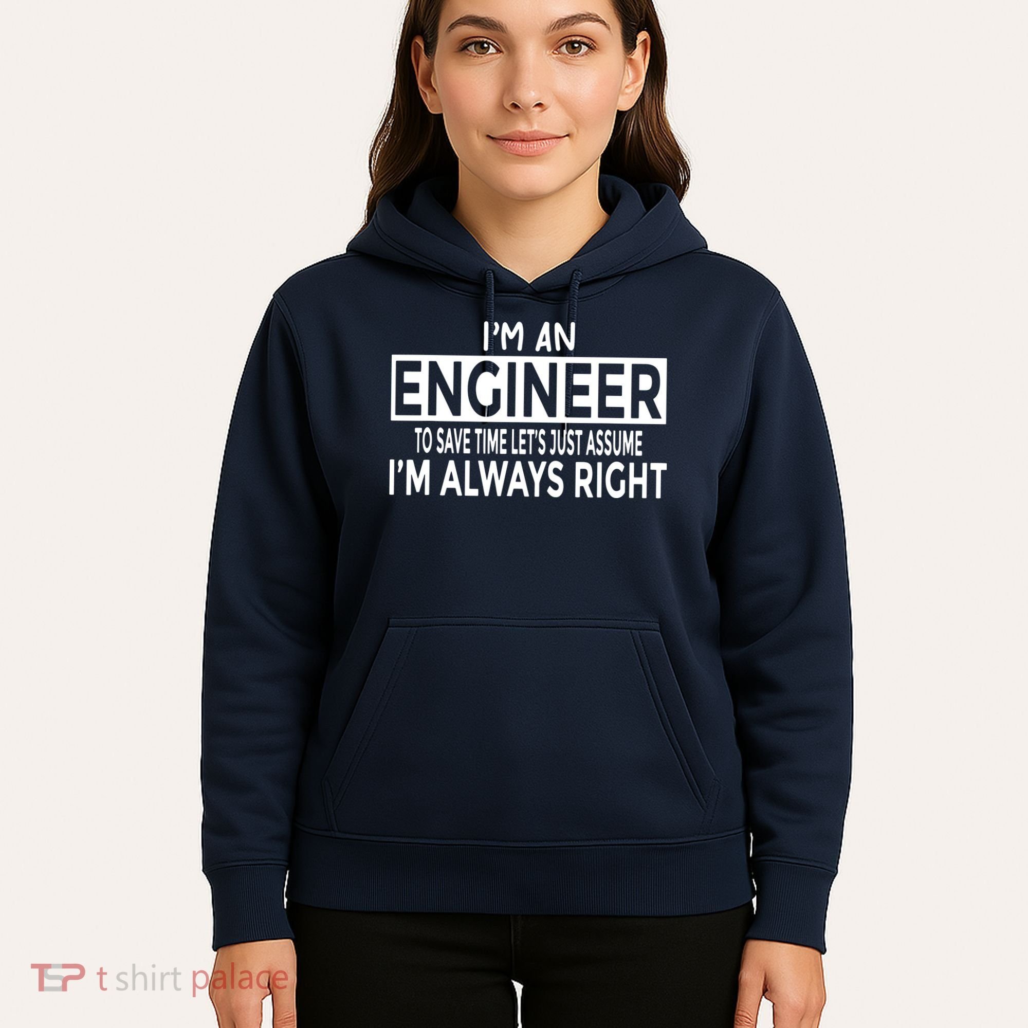 Funny Engineer Just Assume Im Always Right Hoodie