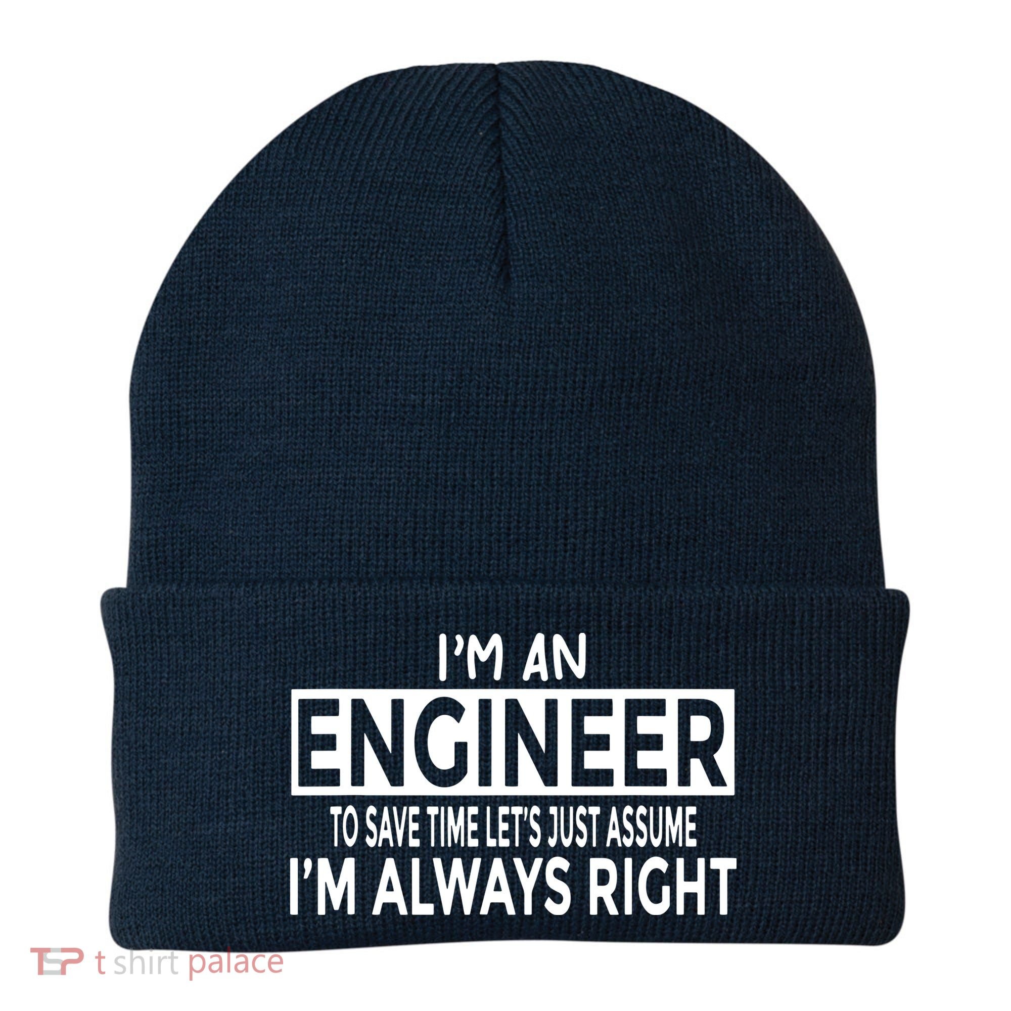 Funny Engineer Just Assume Im Always Right Beanie